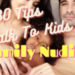 31 Proven Tips: How To Talk to Your Kids About Family Nudity