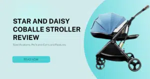 Read more about the article Star and Daisy Coballe Stroller Review: The Best Way to Get Around With Your Kids!
