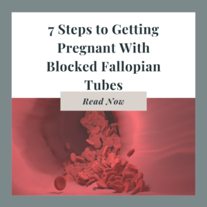 Read more about the article 7 Steps to Getting Pregnant With Blocked Fallopian Tubes