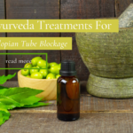 Ayurveda Treatments For Fallopian Tube Blockage